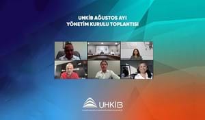 UHKİB AĞUSTOS AYI YÖNETİM KURULU TOPLANTISI