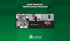 UHKİB TEMMUZ AYI YÖNETİM KURULU TOPLANTISI