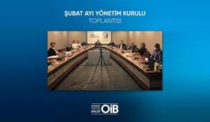 OİB ŞUBAT AYI YÖNETİM KURULU TOPLANTISI