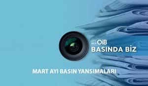 OİB MART AYI BASIN YANSIMALARI