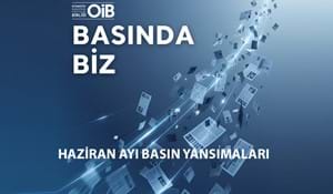 OİB HAZİRAN AYI BASIN YANSIMALARI