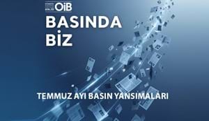 OİB TEMMUZ AYI BASIN YANSIMALARI