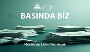 UTİB AĞUSTOS AYI BASIN YANSIMALARI