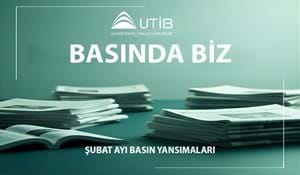 UTİB ŞUBAT AYI BASIN YANSIMALARI