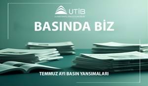 UTİB TEMMUZ AYI BASIN YANSIMALARI
