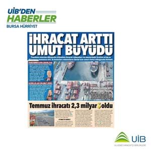 UİB'DEN TEMMUZ AYINDA 2,3 MİLYAR DOLARLIK İHRACAT…