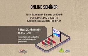 "Türk Eximbank Sigorta ve Kredi Uygulamaları / Covid-19 kapsamında alınan Tedbirler” semineri