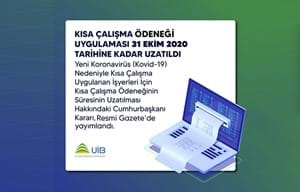 KISA ÇALIŞMA ÖDENEĞİ'NİN SÜRESİ 2 AY UZATILDI.