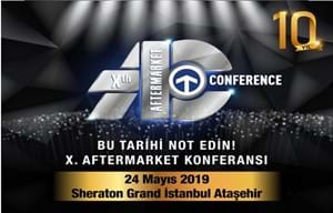 X. AFTERMARKET KONFERANSI 24 MAYIS 2019 AJANDANIZA KAYDETMEYİ UNUTMAYIN!
