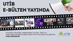 UTİB E - BÜLTEN YAYINDA!