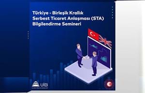 TÜRKİYE-BİRLEŞİK KRALLIK SERBEST TİCARET ANLAŞMASI (STA) BİLGİLENDİRME SEMİNERİ