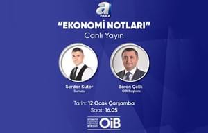 OİB YÖNETİM KURULU BAŞKANI BARAN ÇELİK A PRA TV'DE “EKONOMİ NOTLARI” PROGRAMININ CANLI YAYIN KONUĞU OLUYOR