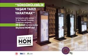 EV TEKSTİLİ TASARIM YARIŞMASINDA İLK ÜÇE GİREN TASARIMLAR TÜRKİYE'NİN İLK VE EN BÜYÜK DEKORASYON MERKEZİ SKYLAND HOM'DA SERGİLENİYOR