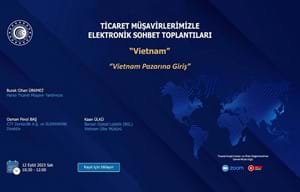 TİCARET MÜŞAVİRLERİMİZLE SEKTÖREL ELEKTRONİK SOHBETLER | VİETNAM