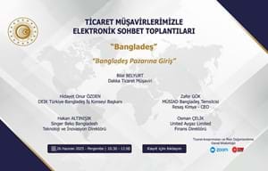TİCARET MÜŞAVİRLERİMİZLE ELEKTRONİK SOHBET TOPLANTILARI- BANGLADEŞ