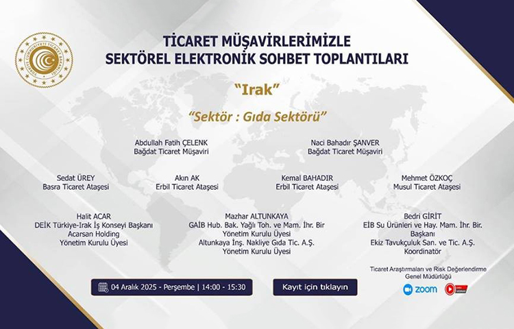 TİCARET MÜŞAVİRLERİMİZLE SEKTÖREL ELEKTRONİK SOHBETLER-IRAK