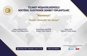 TİCARET MÜŞAVİRLERİMİZLE SEKTÖREL ELEKTRONİK SOHBET TOPLANTILARI | ROMANYA