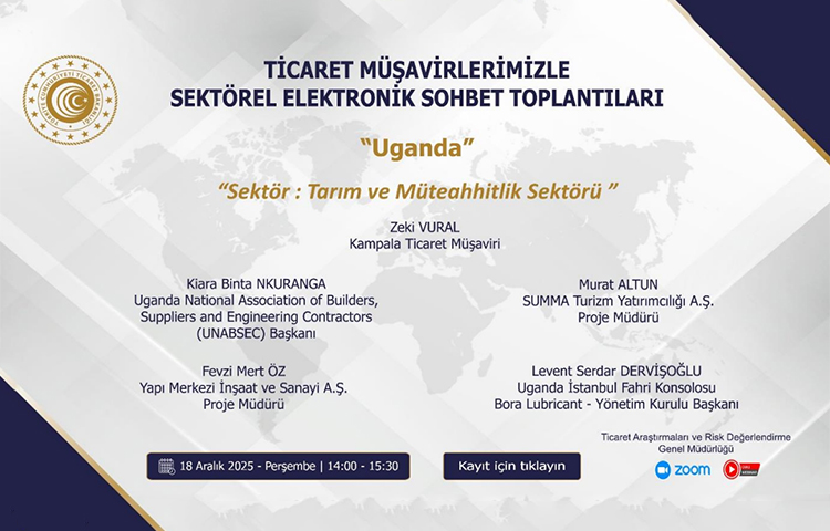 TİCARET MÜŞAVİRLERİMİZLE SEKTÖREL ELEKTRONİK SOHBETLER-UGANDA
