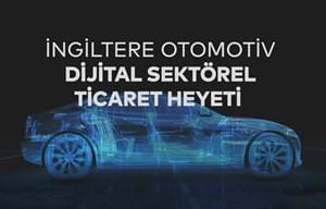 İNGİLTERE OTOMOTİV DİJİTAL SEKTÖREL HEYETİ