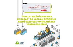 "İTHALAT REJİMİ KARARINA EK KARAR”DA YAPILAN DEĞİŞİKLİK YÜRÜRLÜĞE GİRDİ