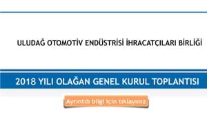 ULUDAĞ OTOMOTİV ENDÜSTRİSİ İHRACATÇILARI BİRLİĞİ'nin 2018 YILI OLAĞAN GENEL KURUL TOPLANTISI