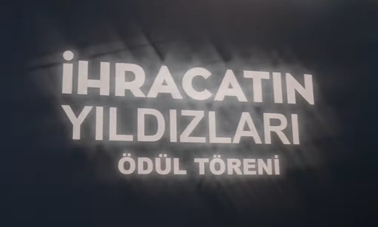 İHRACATIN YILDIZLARI ÖDÜL TÖRENİ