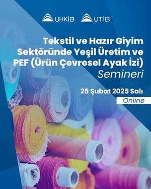 Tekstil ve Hazır Giyim Sektöründe Yeşil Üretim ve PEF Semineri 