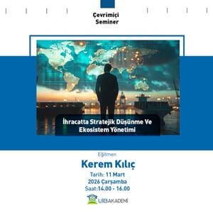 İhracatta Stratejik Düşünme ve Ekosistem Yönetimi