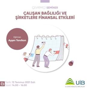 Çalışan Bağlılığı ve Şirketlere Finansal Etkileri Semineri