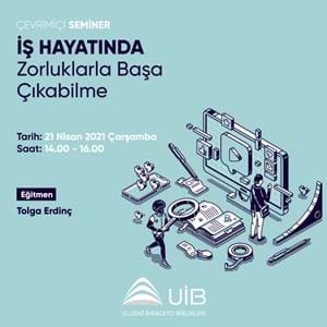 İş Hayatında Zorluklarla Başa Çıkabilme Semineri
