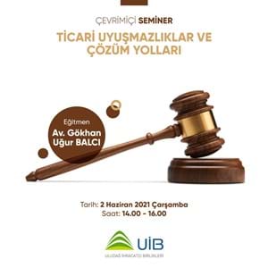 Ticari Uyuşmazlıklar ve Çözüm Yolları Semineri