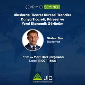 Uluslararası Ticaret, Küresel Trendlar, Dünya Ticareti Küresel ve Yerel Ekonomik Görünüm Semineri