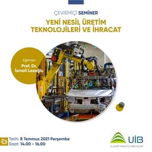 Yeni Nesil Üretim Teknolojileri ve İhracat Semineri